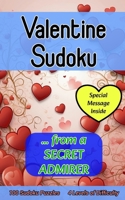 Valentine Sudoku from a Secret Admirer: Cute 100 Puzzle Gift with a Valentine's Day Message from You for Him or Her B0CRDW4D28 Book Cover