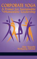 Corporate Yoga - A Primer for Sustainable and Humanistic Leadership 1641130148 Book Cover
