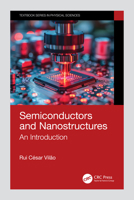 Semiconductors and Nanostructures: An Introduction (Textbook Series in Physical Sciences) 1032960515 Book Cover