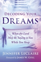 Decoding Your Dreams: What the Lord May Be Saying to You While You Sleep 0785223533 Book Cover