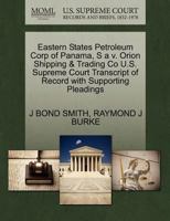 Eastern States Petroleum Corp of Panama, S a v. Orion Shipping & Trading Co U.S. Supreme Court Transcript of Record with Supporting Pleadings 1270485563 Book Cover
