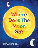 Where Does The Moon Go? B0FH1BTLP9 Book Cover