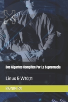 Dos Gigantes Compiten Por La Supremacía: Linux & W10,11 B0CM27QMTL Book Cover
