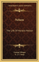 Nelson: The Life Of Horatio Nelson 1430476427 Book Cover