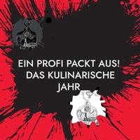 Ein Profi packt aus!: Das kulinarische Jahr 3756231151 Book Cover