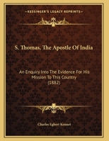 S. Thomas, The Apostle Of India: An Enquiry Into The Evidence For His Mission To This Country 1017839611 Book Cover