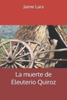 La muerte de Eleuterio Quiroz (Spanish Edition) B0FKBWKFC8 Book Cover