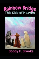 RAINBOW BRIDGE: THIS SIDE OF HEAVEN B09RLSW7NC Book Cover