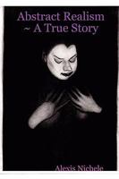 Abstract Realism ~ A True Story B002ACSBZM Book Cover