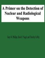 A Primer on the Detection of Nuclear and Radiological Weapons 1478131071 Book Cover