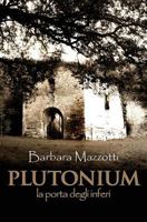 Plutonium: la porta degli inferi (Italian Edition) 1534602127 Book Cover