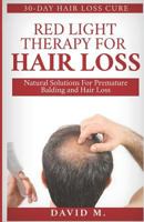 Red Light Therapy For Hair Loss: Natural Solutions For Premature Balding and Hair Loss 1724075047 Book Cover