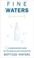 Fine Waters: A Connoisseur's Guide to the World's Most Distinctive Bottled Waters 1594741190 Book Cover