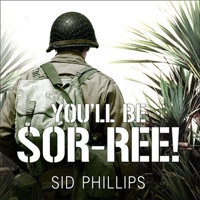 You'll Be Sor-ree!: A Guadalcanal Marine Remembers the Pacific War B08XLNTDZQ Book Cover