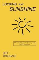 Looking for Sunshine: A Practical Guide for Dealing with Life's Challenges 0989660303 Book Cover