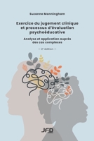 Exercice du jugement clinique et processus d’évaluation psychoéducative - 2e édition: Analyse et application auprès des cas complexes (French Edition) 2897998865 Book Cover