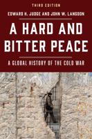 Hard and Bitter Peace, A: A Global History of the Cold War 0132344513 Book Cover