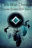 Girls With Dreams Become Women Wih Vision: Gratitude Notebook / Journal Gift, 100 Pages, 6x9, Cover, Matte Finish Self Guide To Cultivate An Attitude Of Gratitude 1660427584 Book Cover