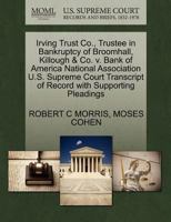 Irving Trust Co., Trustee in Bankruptcy of Broomhall, Killough & Co. v. Bank of America National Association U.S. Supreme Court Transcript of Record with Supporting Pleadings 1270259350 Book Cover