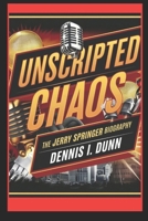 Unscripted Chaos: The Jerry Springer Biography B0DSK6BT9S Book Cover