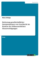 Bedeutung gesellschaftlicher Interpretationen von Geschlecht im Kontext der fr�hneuzeitlichen Hexenverfolgungen 365695433X Book Cover