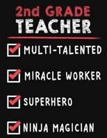 2nd Grade Teacher Multi-Talented Miracle Worker Superhero Ninja Magician: 2nd Grade Teacher Weekly Monthly 2020 Planner Organizer, Calendar Schedule, Inspirational Quotes Includes Quotes & Holidays 1706225296 Book Cover
