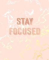 Stay Focused: Inspirational Quote Notebook, Beautiful Pink Marble and Gold 7.5 x 9.25, 120 Wide Ruled Pages 1708189041 Book Cover