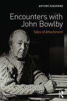 Encounters with John Bowlby: Tales of Attachment 1138667641 Book Cover