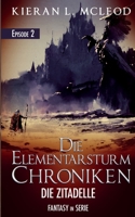 Die Elementarsturm-Chroniken – Die Zitadelle: Episode 2 | Fantasy in Serie 1520694059 Book Cover