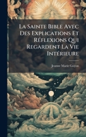 La Sainte Bible Avec Des Explications Et RÃ(c)flexions Qui Regardent La Vie IntÃ(c)rieure (French Edition) B0FKHFWSF7 Book Cover