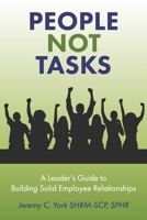 People Not Tasks: A Leader’s Guide to Building Solid Employee Relationships B0GMTLJC25 Book Cover