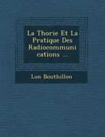 La Th Orie Et La Pratique Des Radiocommunications ... 1249934990 Book Cover