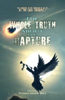 The Whole Truth About the Rapture 0578385449 Book Cover