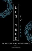 Designed To Lead™: The Leadership Secret No One Tells You B0FLKGJVCF Book Cover