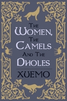 The Women, the Camels and the Dholes 1667852159 Book Cover