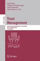 Trust Management: 4th International Conference, iTrust 2006, Pisa, Italy, May 16-19, 2006, Proceedings (Lecture Notes in Computer Science) 3540342958 Book Cover
