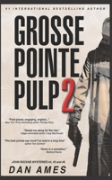 Grosse Pointe Pulp 2: John Rockne Mysteries #4, #5 & #6 B08R94LTDJ Book Cover