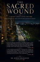 The Sacred Wound: A Burnt Child Loves the Fire B0H7PXT5MT Book Cover