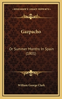 Gazpacho: Or Summer Months In Spain 1013913086 Book Cover