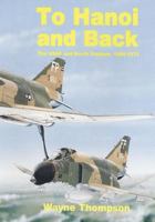 To Hanoi and Back: The USAF and North Vietnam, 1966-1973 0756739551 Book Cover