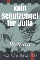 Kein Schutzengel für Julia B08TYSB981 Book Cover