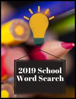 2019 School Word Search: Exercise Your Mind and Grab this Word Search For Back To School 1087123119 Book Cover