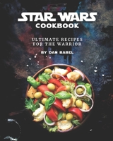 Star Wars Cookbook: Ultimate Recipes for the Warrior B08PXD24GG Book Cover