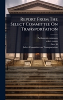 Report From The Select Committee On Transportation 1024843467 Book Cover