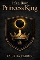 It’s a Boy: Princess King B0GPN45F1F Book Cover