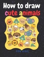 how to draw cute animals for kids B08PX7DDWH Book Cover