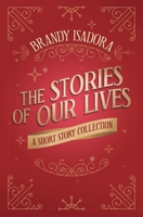 The Stories of Our Lives: A Short Story Collection 1733582029 Book Cover