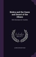 Biskra And The Oases And Desert Of The Zibans: With Information For Travelers 1436789966 Book Cover