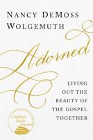 Adorned: Living Out the Beauty of the Gospel Together 0802419003 Book Cover