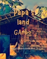 Papa's Land Gambo: Enlightening Children's Book About A Small Village In West Africa B0BXN8RWCD Book Cover